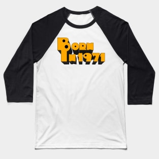 Born In 1971 Baseball T-Shirt